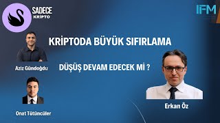 Sadece Kripto | Kriptoda Büyük Sıfırlama, Düşüş Devam Edecek mi? - Erkan Öz