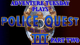 Adventure Tuesday: Police Quest 3 Part 2