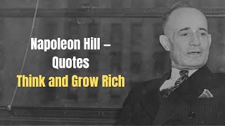 Napoleon Hill Quotes That Changed The World: Think and Grow Rich