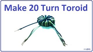 How to make 20 turn toroid - easy steps with circuit diagram