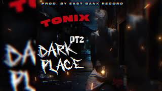 Tonix - Dark Place Pt2 (Official Audio)