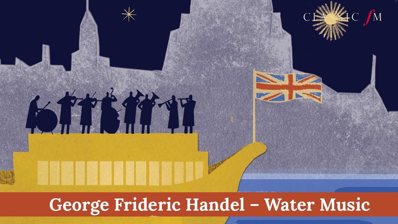 George Frideric Handel – Water Music | Music Box | Classic FM - YouTube