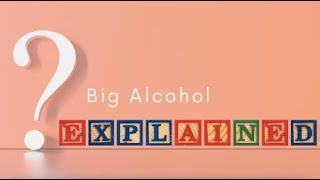 Big Alcohol: Explained