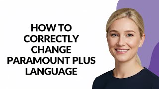 HOW TO CORRECTLY CHANGE PARAMOUNT PLUS LANGUAGE - Julia'sTutorials
