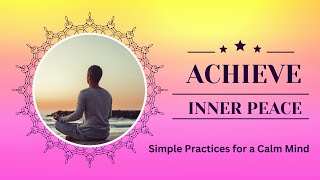 Cultivate Inner Peace: Simple Techniques for a Calmer Mind and Life