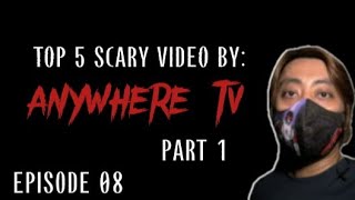 TOP 5 SCARY VIDEO BY: ANYWHERE TV | PART 1 | EPISODE 8 | MYSTERIOUS.