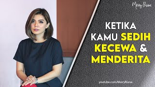 KETIKA KAMU SEDIH, KECEWA, DAN MENDERITA (Video Motivasi) | Spoken Word | Merry Riana