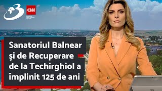 Sanatoriul Balnear şi de Recuperare de la Techirghiol a împlinit 125 de ani