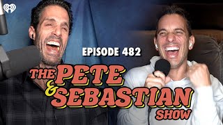 The Pete & Sebastian Show - Episode 482 (Full Episode)