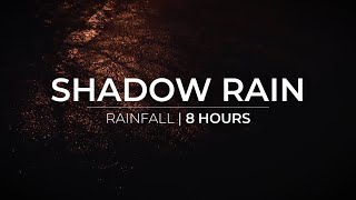 Shadow Rain | 8 Hours of rain falling in the dark for Relaxation \u0026 Meditation