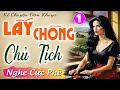 Nên nghe thử 1 lần: LẤY CHỒNG CHỦ TỊCH - Tập 1 - Truyện tâm sự thầm kín đêm khuya 2024 #mcthuymai