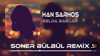Selda Bağcan - Han Sarhoş Hancı Sarhoş | Soner Bülbül Remix | Tiktok Remix 2023