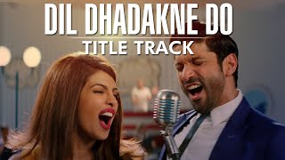 Dil Dhadakne Do Title Song | Sung by Priyanka Chopra & Farhan Akhtar