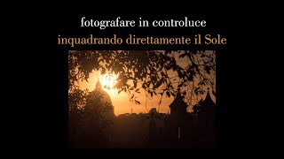 Come scattare delle fotografie in controluce, inquadrando direttamente il sole.