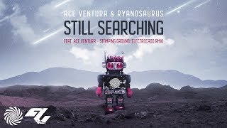 Ace Ventura & Ryanosaurus - Still Searching