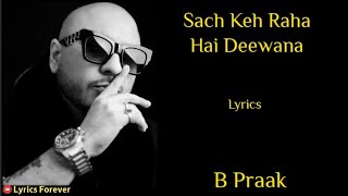 Sach Keh Raha Hai Deewana - Lyrics | B Praak | Cover | Such Keh Raha Hai Deewana B Praak Song