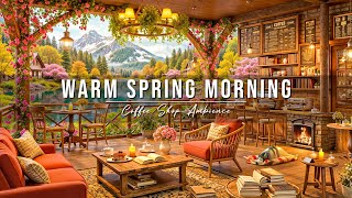 Warm Morning Jazz at Spring Coffee Shop Ambience 🌸 Soft Jazz Instrumental Music for Relax & Study