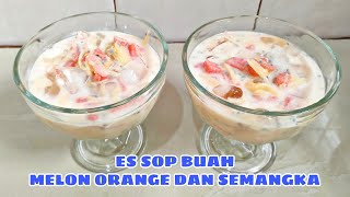 RESEP ES SOP BUAH MELON ORANGE DAN SEMANGKA