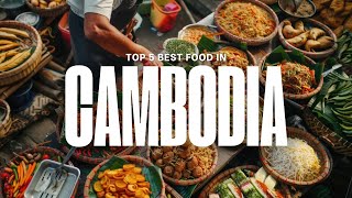 Top 5 Cambodian Food to DIE For! Cambodia Adventure!