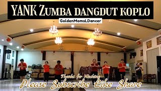 YANK YANG REMIX ZUMBA DANGDUT KOPLO - Demo: GoldenMom'sLDancers  - May 2021