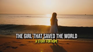 The Girl That Saved The Whole World - an inspirational story
