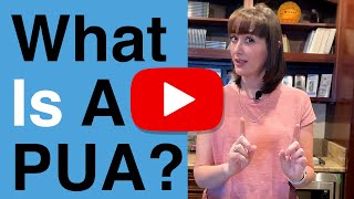 What is a PUA? | QUESTION OF THE WEEK