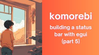 Building a media widget | komorebi status bar in Rust with egui | Part 5