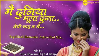 Mai Duniya Bhula Dunga | Active Pad Mix | Tulja Bhavani Digital Banjo | DjsOfMangesh dot In