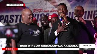 BOBI WINE AKYANKALANYIZA KAWALA NAMASANYALAZE G NEGAVAAKO