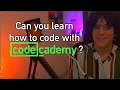 Is Codecademy the Right Way to Learn How to Code?