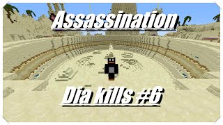 Assassination dia kills #6