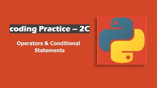 Coding Practice - 2C In Python | Operators & Conditional Statements | ccbp nxtwave
