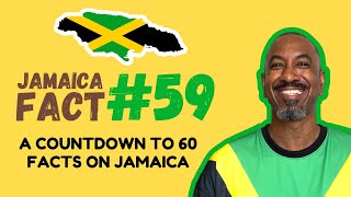 Jamaica Fact #59 - A Count Down to 60 Facts on Jamaica