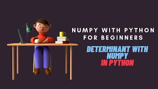 Numpy with Python Tutorial for Beginners | Determinant with Numpy in Python
