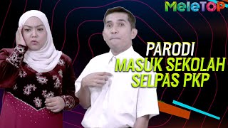 Parodi Masuk Sekolah Selepas PKP | Bell Ngasri  | MeleTOP | Nabil Ahmad \u0026 Nora Danish