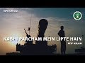 Kabhi Percham Mein Lipte Hain | Atif Aslam | Defence and Martyrs Day 2017 (ISPR Official Video)