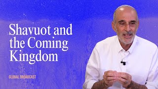 Shavuot and the Coming Kingdom | Asher Intrater