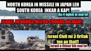 N korea in Missile a rawn kap! An sa ta phat! Israel in Hamas 200 chuang an man! Israel mi 3 an that