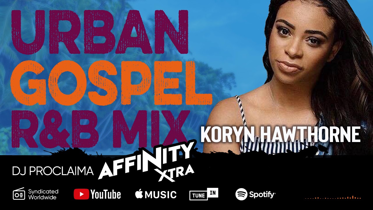 Urban Gospel R&B Mix 2020 - Ft Koryn Hawthorne - DJ Proclaima Soulcure ...