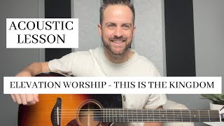 Elevation Worship ft. Pat Barrett || This is the Kingdom || Acoustic Guitar Lesson