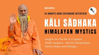 Rare Interview with a Himalayan Mystic - Kali Sadhaka