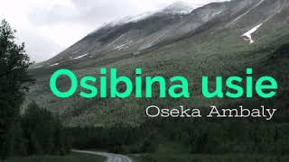 Osibina usie - Ogori song by Oseka Ambaly