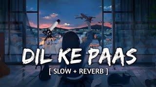 Pal Pal Dil Ke Pass [Slowed + Reverb] - Arijit Singh | Lofi Song | Total Lofi Song Channel |