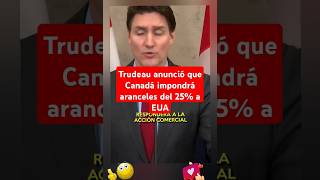 Trudeau anunció que Canadá impondrá aranceles del 25% a EUA