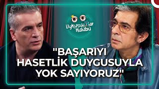 Başarıya Destek Olmak Yerine Neden Linçleniyor? | Uykusuzlar Kulübü