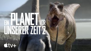 Ein Planet vor unserer Zeit – Staffel 2 | Offizieller Trailer | Apple TV+