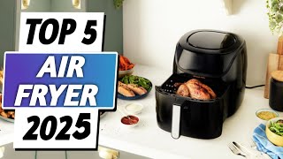 Top 5 Best Air Fryer 2025 | Best Air Fryer For Home Cooks 2025