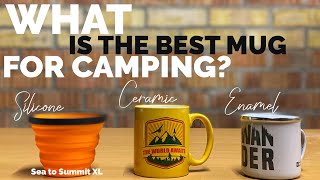 What is the best mug for camping in 2021? Silicone, Ceramic or Enamel?