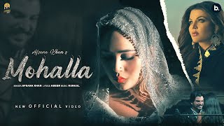 MOHALLA - Official Music Video | Afsana Khan | Rakhi Sawant | Abeer | Oye Kunal | Punjabi Song