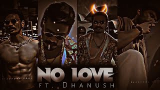 NO LOVE - ft. DHANUSH | Dhanush No Love edit | Dhanush Transformation | #noloveedit #dhanushedit